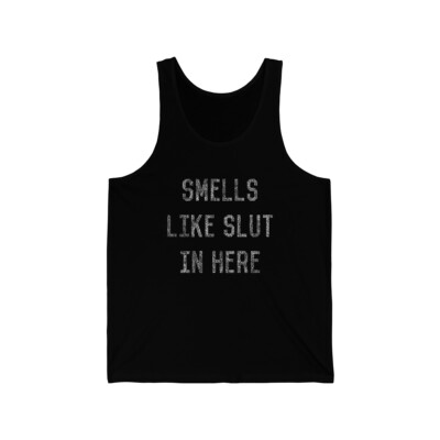 Smells Like Slut In Here Unisex Tank Top