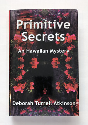 Deborah Turrell Atkinson Primitive Secrets A Hawaiian Mystery hc/dj 1st signed