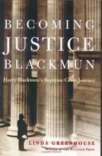 Becoming Justice Blackmun: Harry Blackmun's Supreme Court Journey by Linda Gree