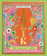 Ibrik: The Balkan Table 100 recipes from Bucharest to Istanbul Paraschiv Buch