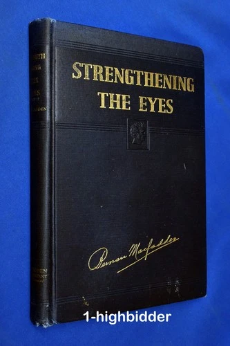 Strengthening the Eyes Bernarr Macfadden 1940 Hardcover Eye Training Diet Rare!