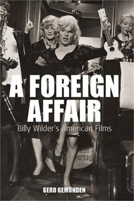 A Foreign Affair: Billy Wilder's American Films (Paperback or Softback)