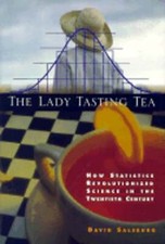 The Lady Tasting Tea: How Statistics Revolutionized Science in the Twentieth