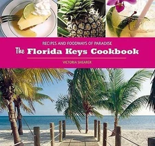 The Florida Keys Cookbook: Recipes and Foodways of Paradise by Shearer, Victoria