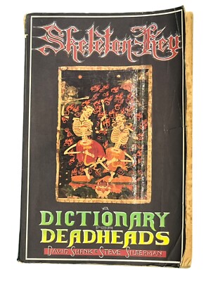 Skeleton Key : A Dictionary for Deadheads by Steve Silberman and David Shenk...