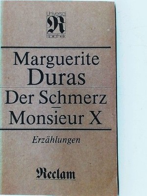 Der Schmerz. Monsieur X. Erzählungen (Reclams Universal-Bibliothek, 1326) Duras,