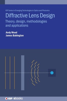 Diffractive Lens Design: Theory, Design, Methodologies And Applications