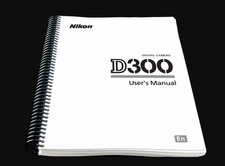 Nikon D300 COMPLETE Instruction Reference Guide COIL BOUND 452 PAGES  