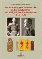 Die Achselklappen, Achselstücke und Ärmelabzeichen der Königlich Preußischen Arm