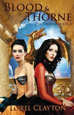 Blood and Thorne: Eva Thorne Book 3 By Lorel Clayton - New Copy - 9780994229052