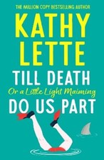 Kathy Lette Till Death, or a Little Light Maimin (Tapa blanda) (Importación USA)