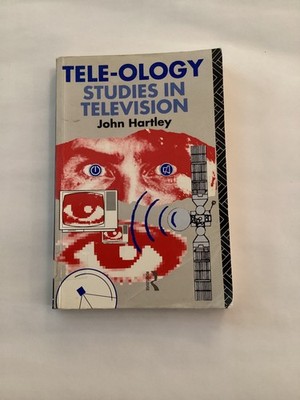 Tele-ology: Studies in Television By John Hartley