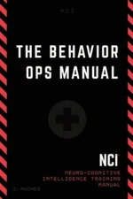 The Behavior Operations Manual: Neuro-Cognitive Intelligence by Chase Hughes
