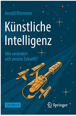 Künstliche Intelligenz: Wie verändert sich unsere Zukunft? (German Edition) 1...