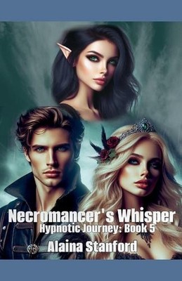 Necromancer's Whisper, Hypnotic Journey Book 5 by Alaina Stanford Paperback Book