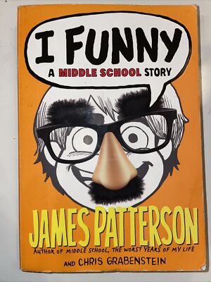 I Funny: A Middle School Story by Chris Grabenstein and James Patterson (2015)