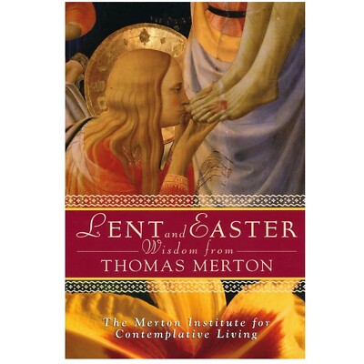 Lent and Easter Wisdom from Thomas Merton : Daily Scripture and Prayers Together