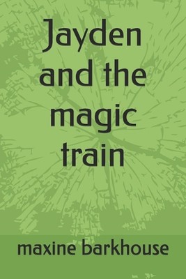 Jayden and the magic train by Maxine Barkhouse Paperback Book