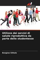 Utilizzo Dei Servizi Di Salute Riproduttiva Da Parte Delle Studentesse Sithole