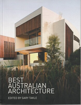 ARCHITECTURE , BEST AUSTRALIAN ARCHITECTURE ed by GARY TAKLE