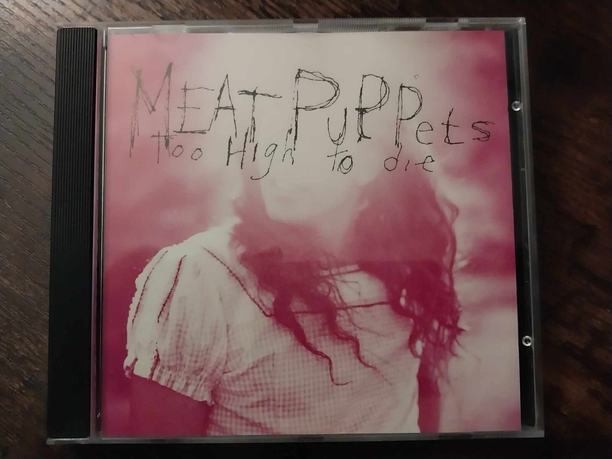 Meat Puppets - Too High To Die CD | eBay