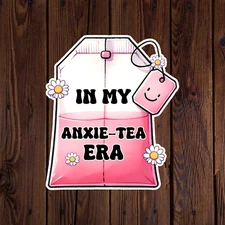 Mental health awareness sticker vinyl decal anxiety in my anxie-tea era