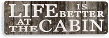 TIN SIGN Life Better at Cabin Tin Metal Sign Cottage Lodge Camping Sign B275
