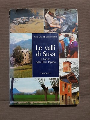 LE VALLI DI SUSA Paolo Gras, Valerio Tonini Ed. Zanichelli 1983