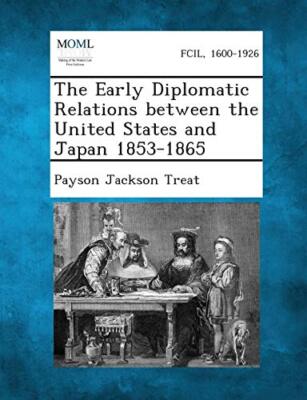 Treat - Early Diplomatic Relations Between the United States and Japan - X555z
