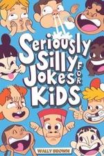 Seriously Silly Jokes for Kids: Joke Book for Boys and Girls ages 7-12 - GOOD
