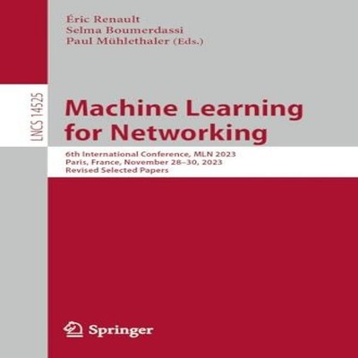 Machine Learning for Networking 6th International Conference MLN