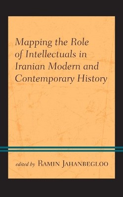 Mapping the Role of Intellectuals in Iranian Modern and Conte... - 9781793600066