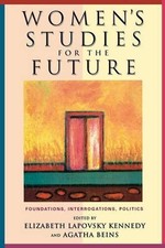 WOMEN'S STUDIES FOR THE FUTURE: FOUNDATIONS, By Agatha Meryl Beins & Elizabeth