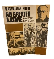 Maximilian Kolbe: No Greater Love, Hanley, Boniface Saint Kolbe Canonization 