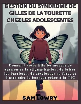 Gestion du syndrome de Gilles de La Tourette chez les adolescentes: Donner ? vot
