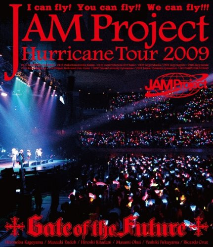 JAM Project/JAM Project Hurricane Tour … JAM Project - Hurricane Tour 2009 Gate of the Future [Blu