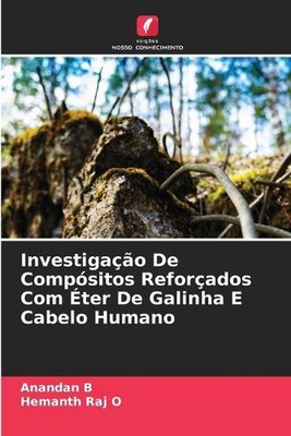 Investigao De Compsitos Reforados Com ter De Galinha E Cabelo Humano by Anandan 