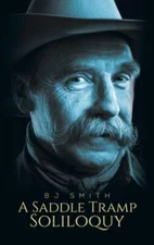 A Saddle Tramp Soliloquy by Smith, Bj