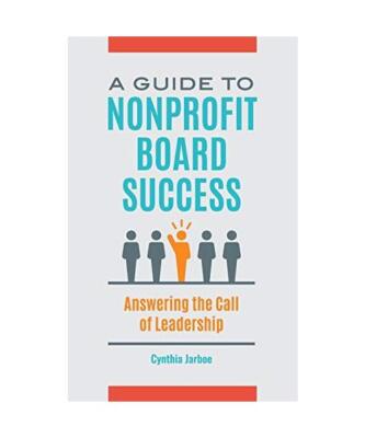 A Guide to Nonprofit Board Success: Answering the Call of Leadership, Cynthia Ja