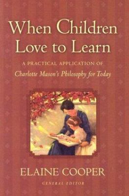 When Children Love to Learn: A Practical Application of Charlotte Mason's Philo