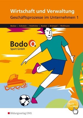 Bodo O. GmbH. Geschäftsprozesse im Unternehmen 1. Arbeitsheft. Nordrhein-West...