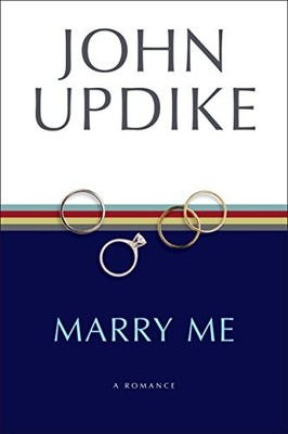 Marry Me: A Romance,Professor John Updike