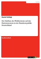 Der Einfluss Des Wahlsystems Auf Das Parteiensystem In Der Bundesrepublik...