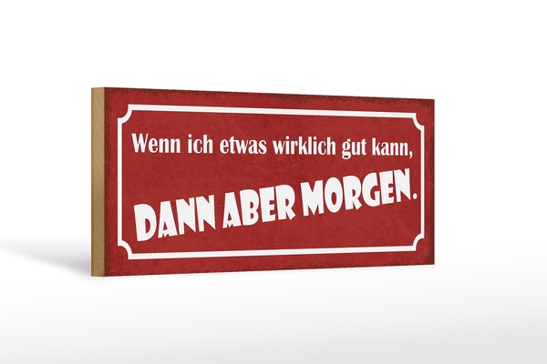 Holzschild Spruch 27X10 Cm Wenn Ich Was Gut Kann Morgen Deko Schild Wooden Sign-image