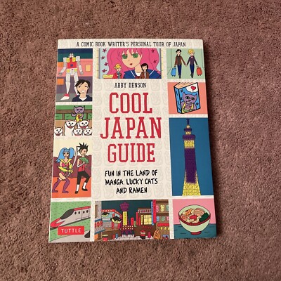 Cool Japan Guide: Fun in the Land of Manga, Lucky Cats and Ramen,Abby Denson