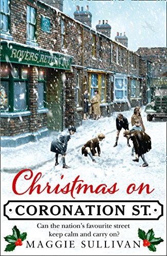 Christmas on Coronation Street: The perfect historical... - Sullivan, Maggie