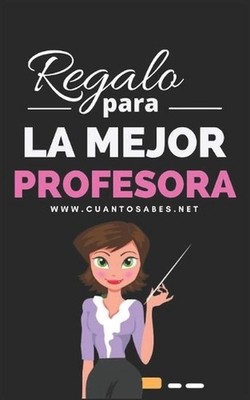 Regalo para La Mejor Profesora: ?Cu?nto sabes de esta profesora? Un Divertido Ju