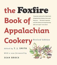 THE FOXFIRE BOOK OF APPALACHIAN COOKERY By T. J. Smith & Sean Brock - Hardcover