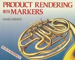 PRODUCT RENDERING WITH MARKERS By Mark W Arends - Hardcover **Mint Condition**