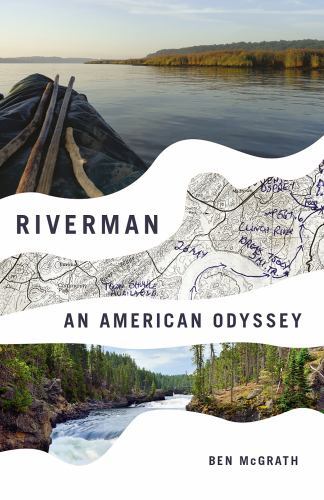 McGrath, Ben : Riverman: An American Odyssey
